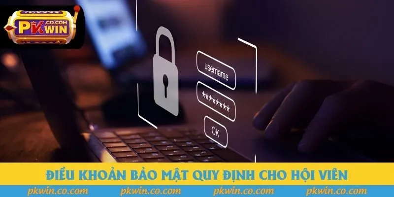 Điều khoản bảo mật quy định cho hội viên Điều khoản bảo mật quy định cho hội viên