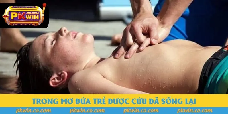 Trong mơ đứa trẻ được cứu đã sống lại Trong mơ đứa trẻ được cứu đã sống lại