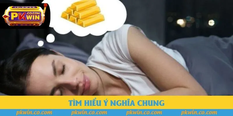 Nằm mơ nhặt được vàng đánh đề con gì - Tìm hiểu ý nghĩa chung Nằm mơ nhặt được vàng đánh đề con gì - Tìm hiểu ý nghĩa chung