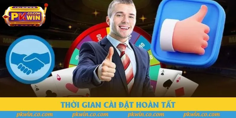 Thời gian cài đặt hoàn tất Thời gian cài đặt hoàn tất