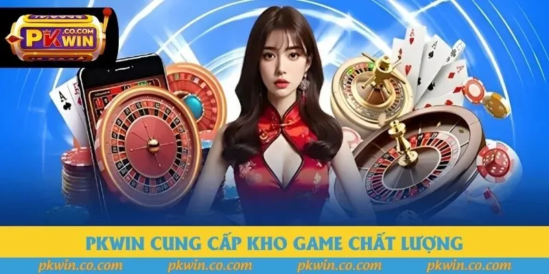 PKWIN cung cấp kho game chất lượng PKWIN cung cấp kho game chất lượng